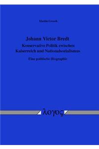 Johann Victor Bredt - Konservative Politik Zwischen Kaiserreich Und Nationalsozialismus