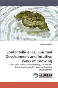 Soul Intelligence, Spiritual Development and Intuitive Ways of Knowing