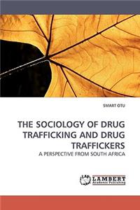 Sociology of Drug Trafficking and Drug Traffickers