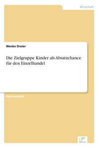 Zielgruppe Kinder als Absatzchance für den Einzelhandel