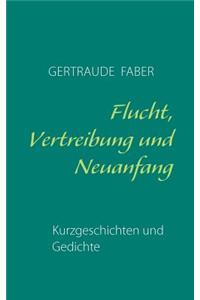 Flucht, Vertreibung und Neuanfang