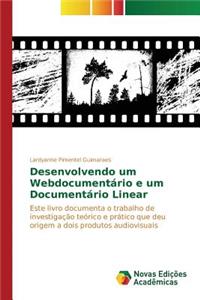 Desenvolvendo um Webdocumentário e um Documentário Linear