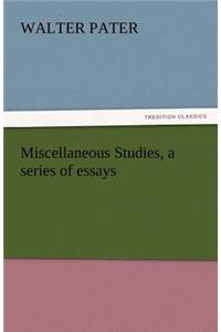 Miscellaneous Studies, a Series of Essays