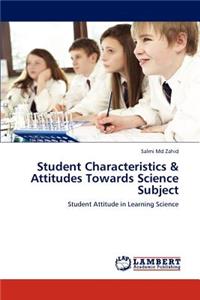 Student Characteristics & Attitudes Towards Science Subject