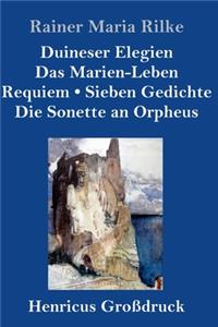 Duineser Elegien / Das Marien-Leben / Requiem / Sieben Gedichte / Die Sonette an Orpheus (Großdruck)