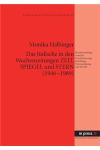 Das Juedische in Den Wochenzeitungen Zeit, Spiegel Und Stern (1946-1989)