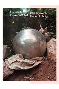Iris Andraschek / Hubert Lobnig: Delicate Balance