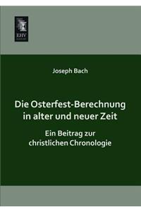 Die Osterfest-Berechnung in Alter Und Neuer Zeit