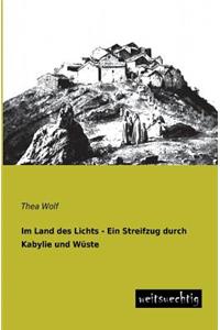 Im Land Des Lichts - Ein Streifzug Durch Kabylie Und Wuste