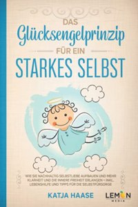 Das Glucksengelprinzip fur ein starkes Selbst [German]