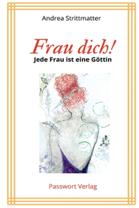 Frau dich! Jede Fau ist eine Göttin