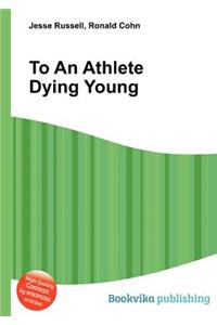 To an Athlete Dying Young