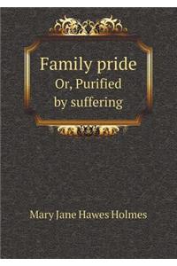 Family Pride Or, Purified by Suffering