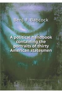 A political handbook containing the portraits of thirty American statesmen