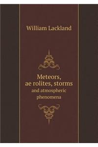 Meteors, aërolites, storms and atmospheric phenomena