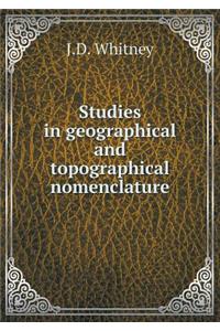 Studies in Geographical and Topographical Nomenclature