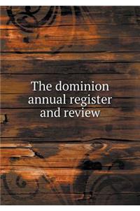 The Dominion Annual Register and Review