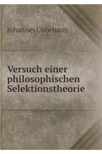 Versuch einer philosophischen Selektionstheorie