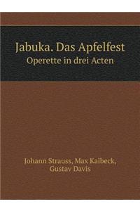 Jabuka. Das Apfelfest Operette in Drei Acten