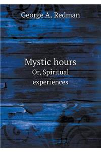 Mystic hours Or, Spiritual experiences