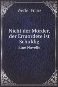 Nicht der Morder, der Ermordete ist Schuldig