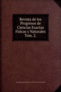 Revista de los Progresos de Ciencias Exactas Fisicas y Naturales