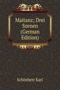 Maitanz; Drei Szenen (German Edition)
