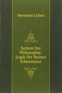 System Der Philosophie: Logik Der Reinen Erkenntniss