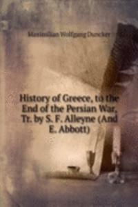 History of Greece, to the End of the Persian War, Tr. by S. F. Alleyne (And E. Abbott).