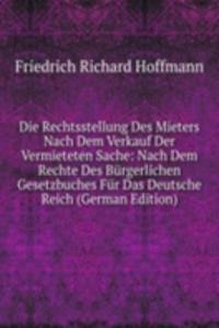 Die Rechtsstellung Des Mieters Nach Dem Verkauf Der Vermieteten Sache: Nach Dem Rechte Des Burgerlichen Gesetzbuches Fur Das Deutsche Reich (German Edition)