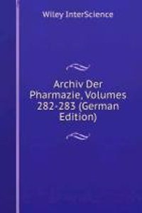 Archiv Der Pharmazie, Volumes 282-283 (German Edition)