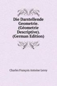 Die Darstellende Geometrie. (Geometrie Descriptive). (German Edition)