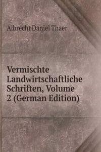 Vermischte Landwirtschaftliche Schriften, Volume 2 (German Edition)