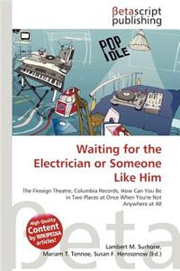 Waiting for the Electrician or Someone Like Him