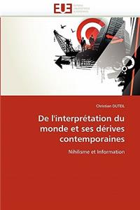 de l''interprétation Du Monde Et Ses Dérives Contemporaines