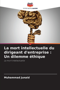 La mort intellectuelle du dirigeant d'entreprise