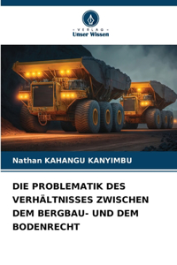Problematik Des Verhältnisses Zwischen Dem Bergbau- Und Dem Bodenrecht