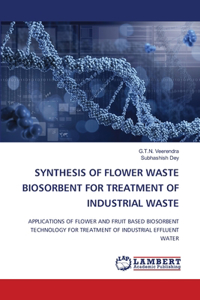Synthesis of Flower Waste Biosorbent for Treatment of Industrial Waste