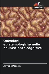 Questioni epistemologiche nelle neuroscienze cognitive