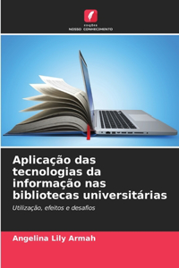 Aplicação das tecnologias da informação nas bibliotecas universitárias