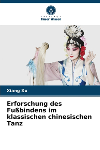 Erforschung des Fußbindens im klassischen chinesischen Tanz