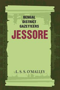 Bengal District Gazetteers: Jessore 25th [Hardcover]
