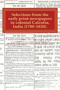 Selections from the early print-newspapers in colonial Calcutta, India (1780-1820)