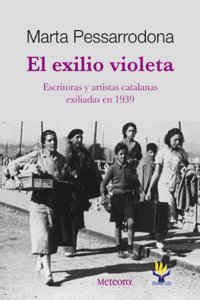 El exilio violeta : escritores y artistas catalanes exiliados en 1939: Escritoras y artistas catalanas exiliadas en 1939: 18