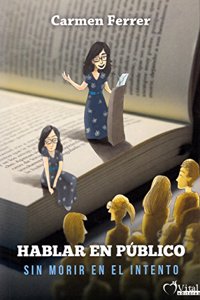 Hablar en publico: Y no morir en el intento