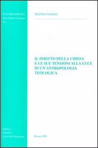 Diritto Chiesa E Le Sue Tensioni Alla Luce Di Un'antropologia Teologica