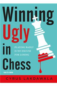 Winning Ugly in Chess