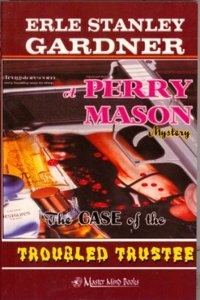 Erle Stanley Gardner- Perry Mason Mystery-The case of the Troubled Trustee