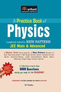 Practice Book Of Physics New Pattern Jee Main And Advanced   Completely Revised Edition