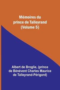 Mémoires du prince de Talleyrand (Volume 5)